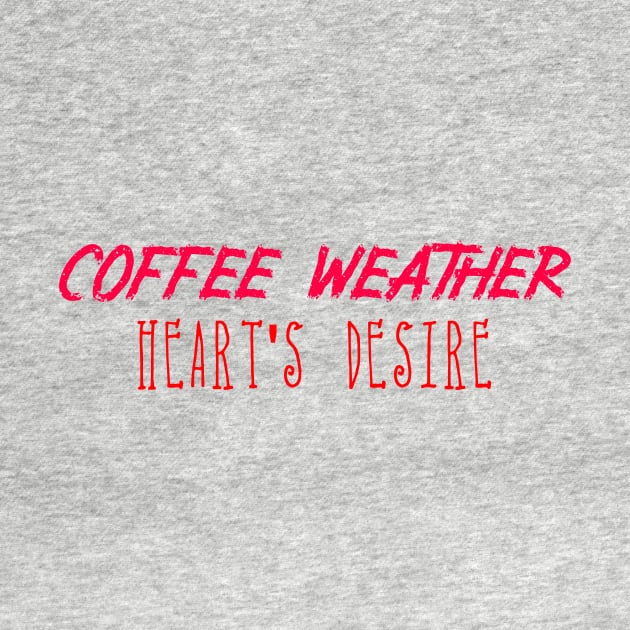 Coffee Weather Valentine Quote Heart's Desire by Michael's Art